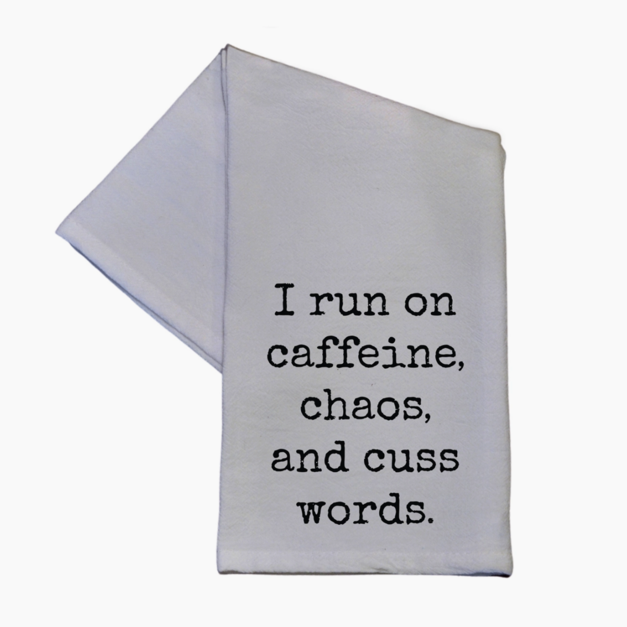 I Run On Caffeine, Chaos And Cuss Words Kitchen Towel